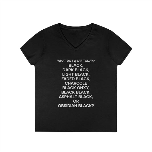 Ladies' V-Neck T-Shirt - "What Do I Wear Today?" Black Humor Tee - Trendy, Casual Wear, Gift for Her, Everyday Style, Fashion Statement